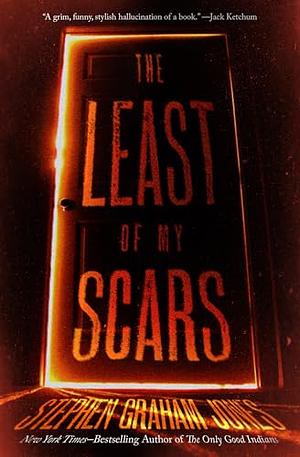 The Least of My Scars by Stephen Graham Jones