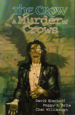 The Crow: A Murder of Crows by Poppy Z. Brite, Chet Williamson, David Bischoff