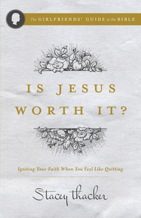 Is Jesus Worth It? by Stacey Thacker