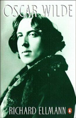Oscar Wilde: A Biography by Richard Ellmann