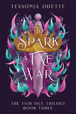 To Spark a Fae War by Tessonja Odette