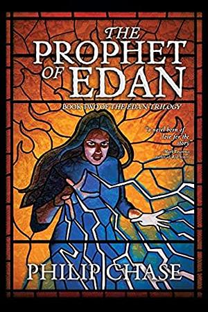 The Prophet of Edan: Book Two of The Edan Trilogy by Philip Chase