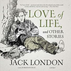 Love of Life, and Other Stories by Jack London