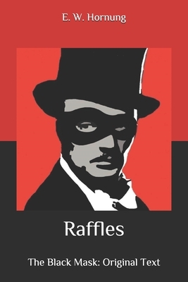 Raffles: The Black Mask: Original Text by E. W. Hornung