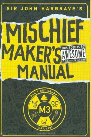 Sir John Hargrave's Mischief Maker's Manual by John Hargrave