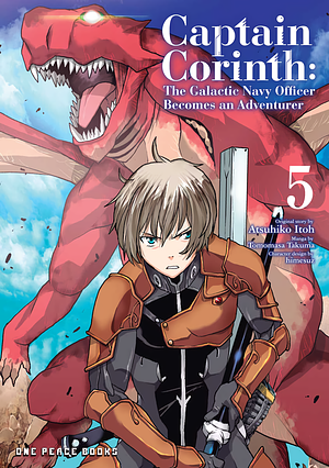 Captain Corinth Volume 5: The Galactic Navy Officer Becomes an Adventurer by Tomomasa Takuma