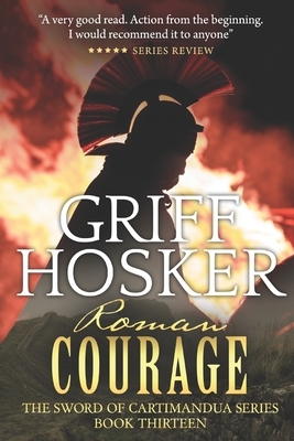 Roman Courage by Griff Hosker