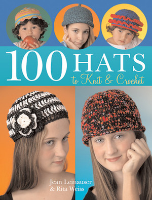100 Hats to KnitCrochet by Rita Weiss, Jean Leinhauser