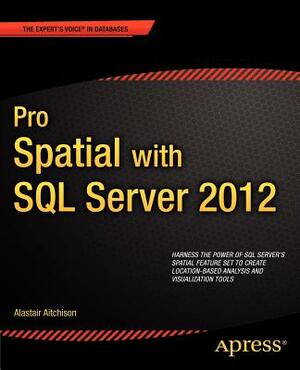 Pro Spatial with SQL Server 2012 by Alastair Aitchison