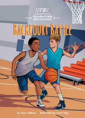 Backcourt Battle: An Up2u Character Education Adventure by Rich Wallace