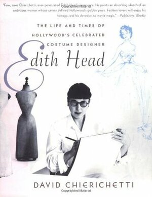 Edith Head: The Life and Times of Hollywood's Celebrated Costume Designer by David Chierichetti