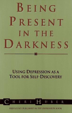 Being Present in the Darkness by Cheri Huber