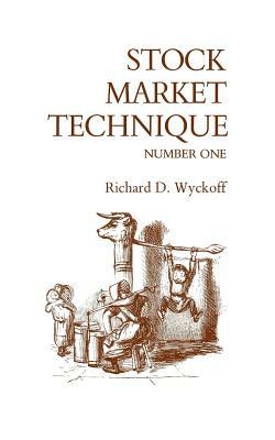 Stock Market Technique Number One by Richard D. Wyckoff