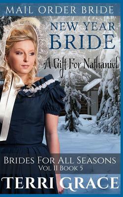 New Year Bride: A Gift for Nathaniel by Terri Grace