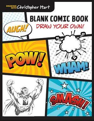 Blank Comic Book: Draw Your Own! by Christopher Hart