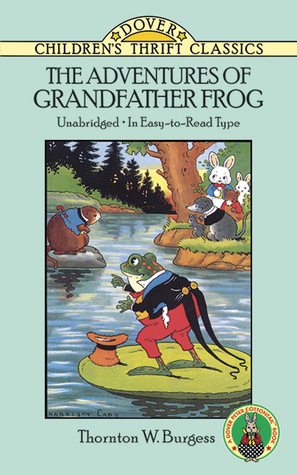 The Adventures of Grandfather Frog by Thornton W. Burgess, Harrison Cady