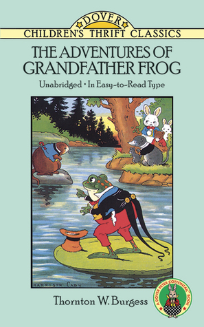 The Adventures of Grandfather Frog by Harrison Cady, Thornton W. Burgess