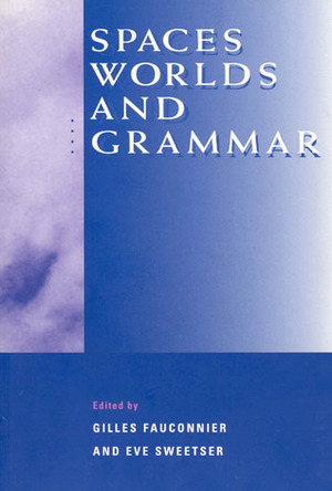 Spaces, Worlds, and Grammar by Gilles Fauconnier