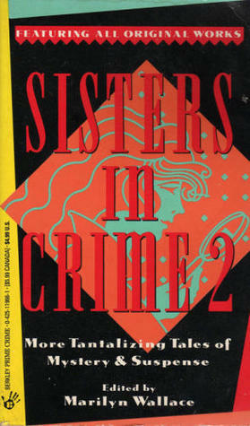 Sisters in Crime 2 by Carolyn Wheat, Michaela Thompson, Sharyn McCrumb, Mary Higgins Clark, Jeanne Hart, Marcia Muller, Carolyn G. Hart, Marilyn Wallace, Susan Dunlap, Mickey Friedman, Jean Fiedler, Margaret B. Maron, Sue Grafton, Deidre S. Laiken, Joan Hess, Joyce Harrington, Deborah Valentine, Nancy Pickard, Elizabeth George, T.J. MacGregor, Julie Smith, P.M. Carlson, Lia Matera