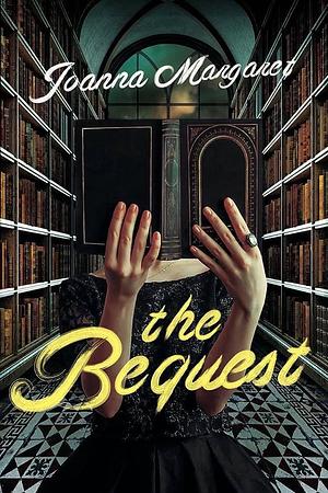 The Bequest: A Dark Academia Thriller by Joanna Margaret