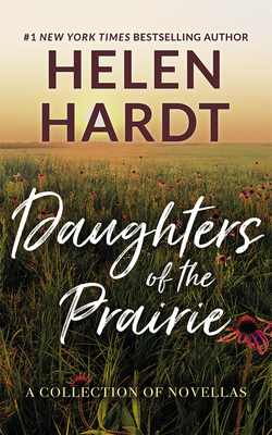 Daughters of the Prairie: A Collection of Novellas by Helen Hardt