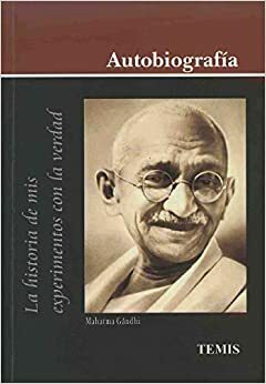 Gandhi. Autobiografía. La historia de mis experimentos con la verdad. by Mahatma Gandhi