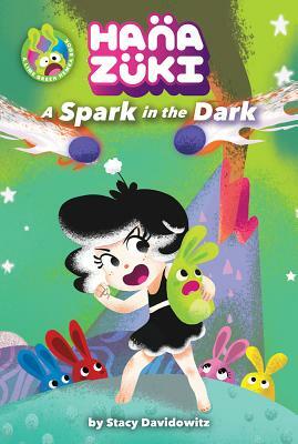 Hanazuki: A Spark in the Dark: (a Hanazuki Chapter Book) by Stacy Davidowitz