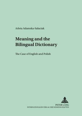 Meaning and the Bilingual Dictionary: The Case of English and Polish by Arleta Adamska-Salaciak, Jacek Fisiak