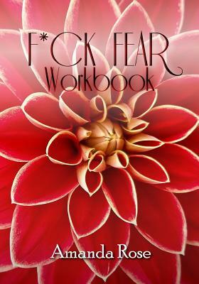 F*ck Fear Workbook by Amanda Rose
