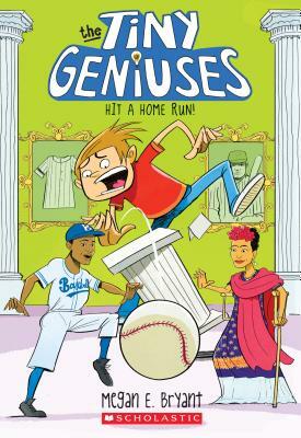 Hit a Home Run! (Tiny Geniuses #3), Volume 3 by Megan E. Bryant