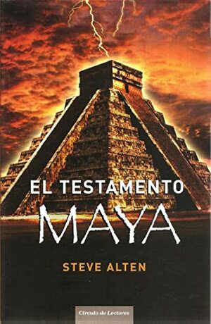 El testamento maya by Cristina Martín Sanz, Steve Alten