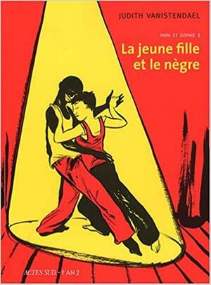 La Jeune Fille Et Le Nègre: 1994 1998 by Judith Vanistendael