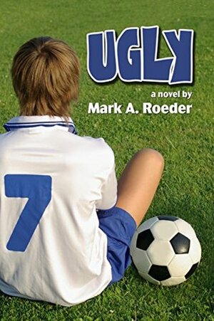 Ugly by Mark A. Roeder