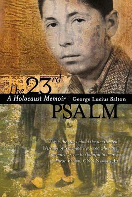 The 23rd Psalm: A Holocaust Memoir by George Lucius Salton