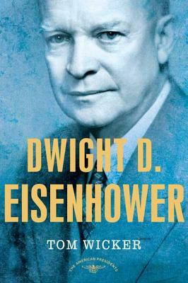 Dwight D. Eisenhower: The American Presidents Series: The 34th President, 1953-1961 by Tom Wicker