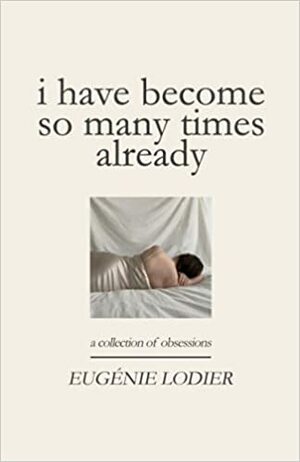 i have become so many times already by Eugénie Lodier