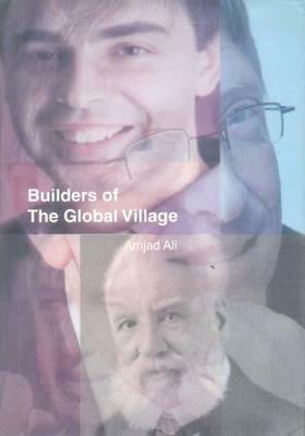 Builders of the Global Village by Amjad Ali