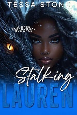 Stalking Lauren: A Dark Paranormal Romance by Tessa Stone