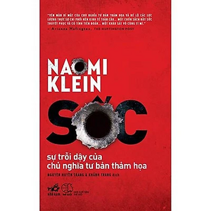 Sốc - Sự Trỗi Dậy Của Chủ Nghĩa Tư Bản Thảm Họa by Naomi Klein