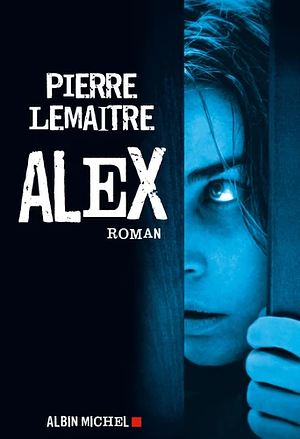 Alex by Pierre Lemaitre