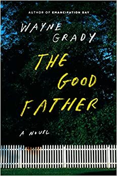 The Good Father by Wayne Grady