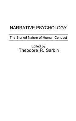 Narrative Psychology: The Storied Nature of Human Conduct by Theodore R. Sarbin