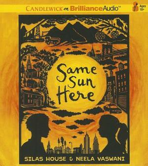 Same Sun Here by Silas House, Neela Vaswani