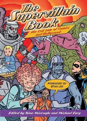 The Supervillain Book: The Evil Side of Comics and Hollywood by Gina Misiroglu