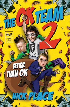 The OK Team 2: Better Than OK by Nick Place