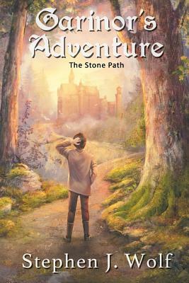 Garinor's Adventure: The Stone Path by Stephen J. Wolf