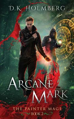 Arcane Mark by D.K. Holmberg