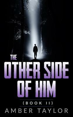 The Other Side Of Him: Book II by Amber Taylor