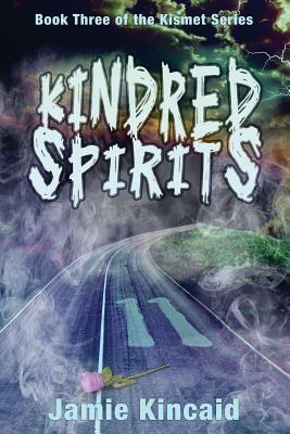 Kindred Spirits: Book Three of The Kismet Series by Jamie Kincaid