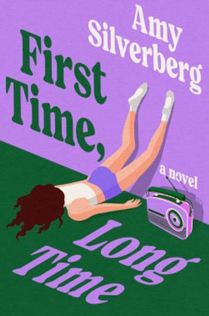 First Time, Long Time by Amy Silverberg